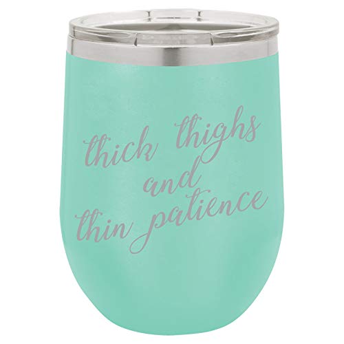 12 oz Double Wall Vacuum Insulated Stainless Steel Stemless Wine Tumbler Glass Coffee Travel Mug With Lid Thick Thighs And Thin Patience Funny (Teal)