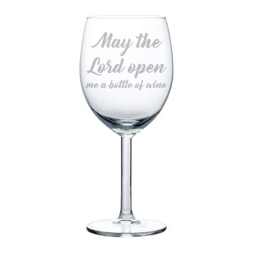 Wine Glass Goblet Funny May The Lord Open Me A Bottle Of Wine (10 oz)