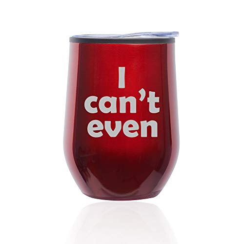 Stemless Wine Tumbler Coffee Travel Mug Glass With Lid I Can't Even (Red)