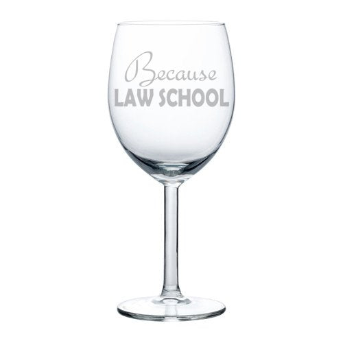 Wine Glass Goblet Because Law School Student Lawyer Paralegal Funny (10 oz)