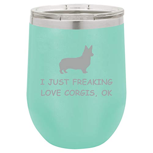 12 oz Double Wall Vacuum Insulated Stainless Steel Stemless Wine Tumbler Glass Coffee Travel Mug With Lid I Just Freaking Love Corgis Funny (Teal)