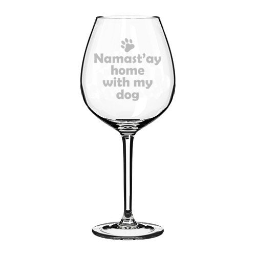 Wine Glass Goblet Funny Namaste Namastay Home With My Dog (20 oz Jumbo)