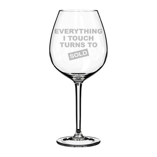 Wine Glass Goblet Real Estate Agent Sales Everything I Touch Turns To Sold (20 oz Jumbo)