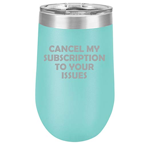 16 oz Double Wall Vacuum Insulated Stainless Steel Stemless Wine Tumbler Glass Coffee Travel Mug With Lid Cancel My Subscription To Your Issues Funny (Teal)