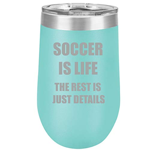 16 oz Double Wall Vacuum Insulated Stainless Steel Stemless Wine Tumbler Glass Coffee Travel Mug With Lid Soccer Is Life (Teal)