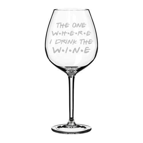 Wine Glass Goblet Funny Friend Gift The One Where I Drink The Wine (20 oz Jumbo)