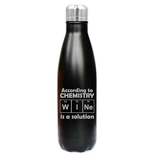 MIP Brand 17 oz. Double Wall Vacuum Insulated Stainless Steel Water Bottle Travel Mug Cup According to Chemistry Wine is A Solution Funny Geek Nerd (Black)