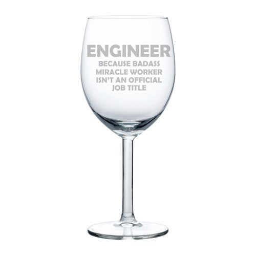 Wine Glass Goblet Funny Job Title Miracle Worker Engineer (10 oz)
