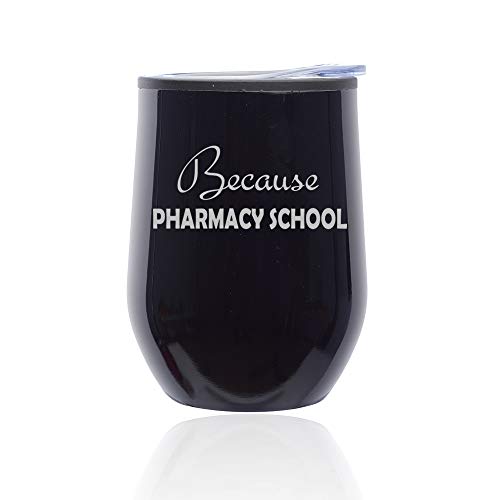 Stemless Wine Tumbler Coffee Travel Mug Glass With Lid Because Pharmacy School Student Funny (Midnight Black)