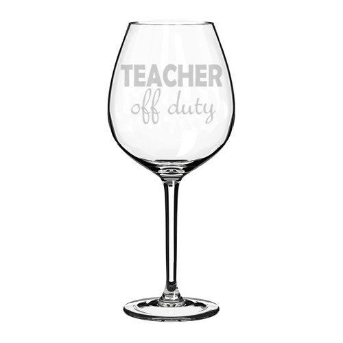 Wine Glass Goblet Funny Teacher Off Duty (20 oz Jumbo)