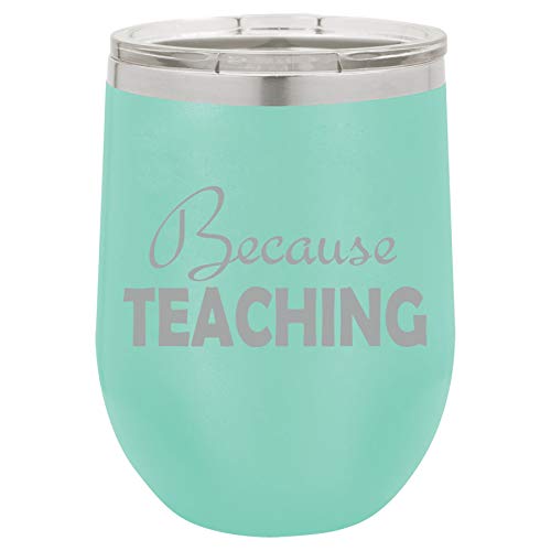 12 oz Double Wall Vacuum Insulated Stainless Steel Stemless Wine Tumbler Glass Coffee Travel Mug With Lid Because Teaching Teacher (Teal)