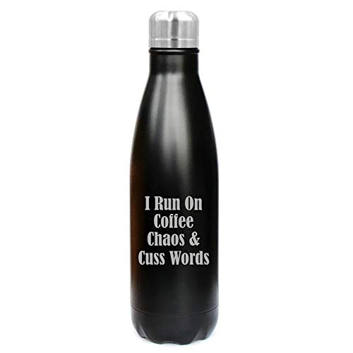 MIP Brand 17 oz. Double Wall Vacuum Insulated Stainless Steel Water Bottle Travel Mug Cup I Run On Coffee Chaos & Cuss Words (Black)