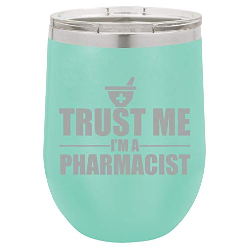 12 oz Double Wall Vacuum Insulated Stainless Steel Stemless Wine Tumbler Glass Coffee Travel Mug With Lid Trust Me I'm A Pharmacist (Teal)