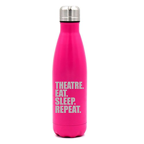 17 oz. Double Wall Vacuum Insulated Stainless Steel Water Bottle Travel Mug Cup Theatre Eat Sleep Repeat (Pink)