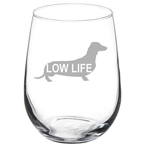 Wine Glass Goblet Dachshund Low Life (17 oz Stemless)