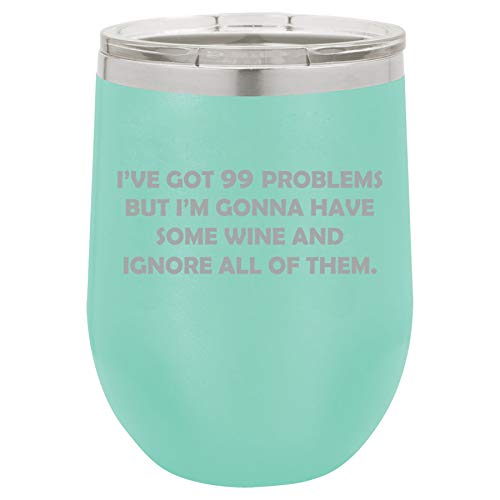 12 oz Double Wall Vacuum Insulated Stainless Steel Stemless Wine Tumbler Glass Coffee Travel Mug With Lid I've Got Problems Gonna Have Some Wine And Ignore Them Funny (Teal)