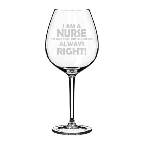 Wine Glass Goblet Nurse Always Right (20 oz Jumbo)