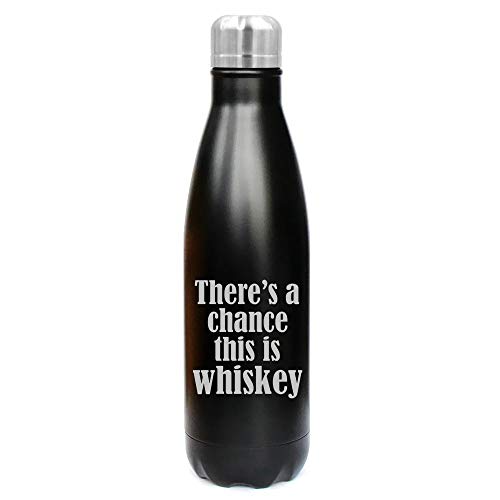 MIP Brand 17 oz. Double Wall Vacuum Insulated Stainless Steel Water Bottle Travel Mug Cup There's A Chance This is Whiskey (Black)