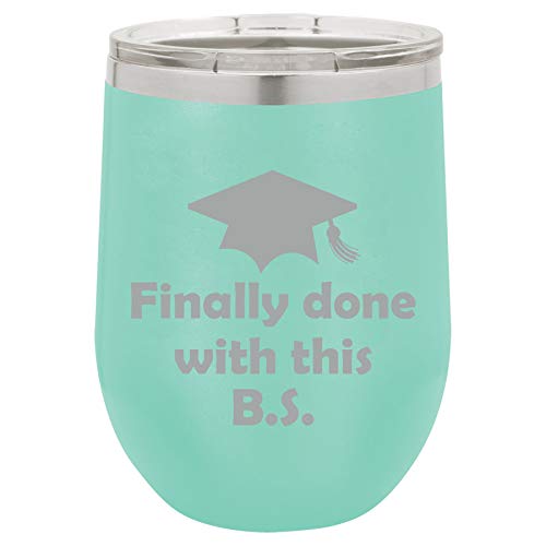 12 oz Double Wall Vacuum Insulated Stainless Steel Stemless Wine Tumbler Glass Coffee Travel Mug With Lid Finally Done With This BS Funny Graduation (Teal)