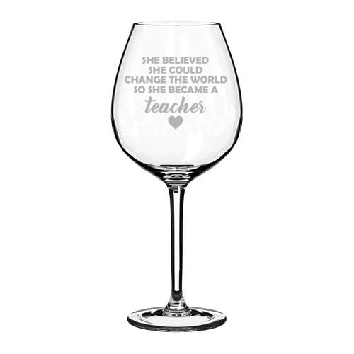 Wine Glass Goblet She Believed She Could Change The World So She Became A Teacher (20 oz Jumbo)
