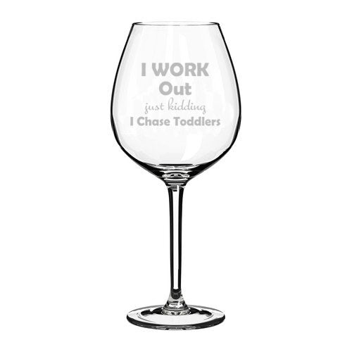 Wine Glass Goblet Funny Mom Teacher I Work Out Just Kidding I Chase Toddlers (20 oz Jumbo),MIP