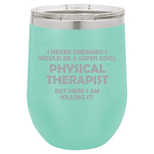 12 oz Double Wall Vacuum Insulated Stainless Steel Stemless Wine Tumbler Glass Coffee Travel Mug With Lid Physical Therapist PT Killing It Funny (Teal)