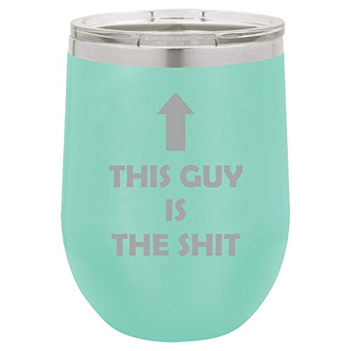 12 oz Double Wall Vacuum Insulated Stainless Steel Stemless Wine Tumbler Glass Coffee Travel Mug With Lid This Guy Is The Sht Funny (Teal)