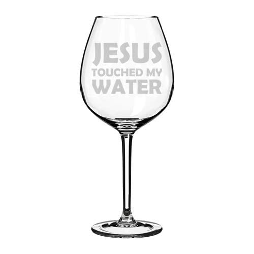 Wine Glass Goblet Funny Jesus Touched My Water (20 oz Jumbo)