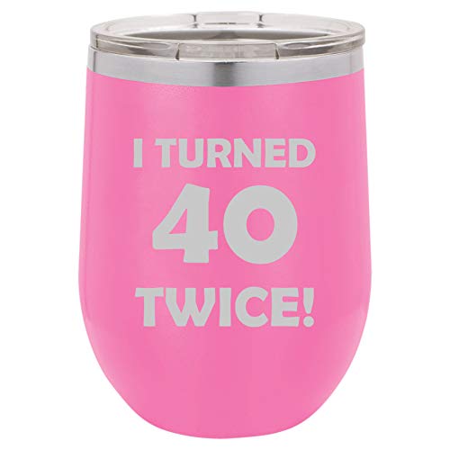 12 oz Double Wall Vacuum Insulated Stainless Steel Stemless Wine Tumbler Glass Coffee Travel Mug With Lid I Turned 40 Twice 80th Birthday Funny (Hot Pink)