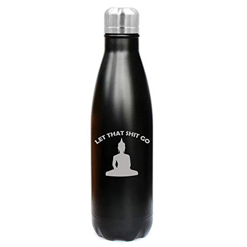 MIP Brand 17 oz. Double Wall Vacuum Insulated Stainless Steel Water Bottle Travel Mug Cup Let That Sht Go Buddha Funny (Black)