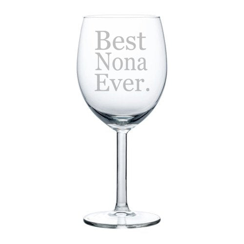 Wine Glass Goblet Grandma Grandmother Best Nona Ever (10 oz)