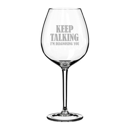 20 oz Jumbo Wine Glass Funny Keep Talking I'm Diagnosing You,MIP