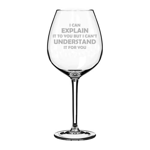 Wine Glass Goblet I Can Explain It To You But I Can't Understand It For You Funny Sarcasm Geek Engineer (20 oz Jumbo)