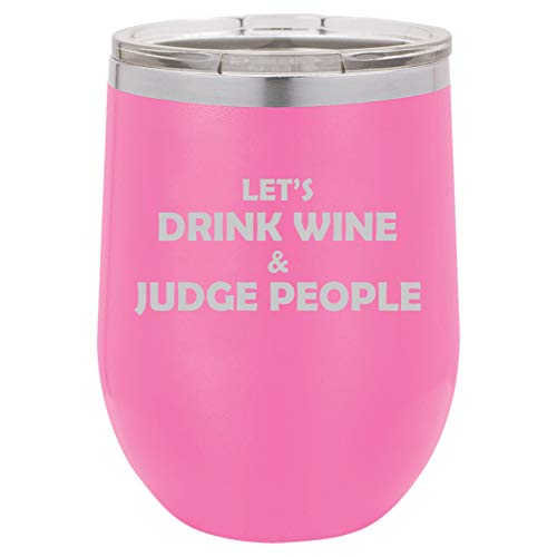 12 oz Double Wall Vacuum Insulated Stainless Steel Stemless Wine Tumbler Glass Coffee Travel Mug With Lid Let's Drink Wine And Judge People Funny (Hot Pink)