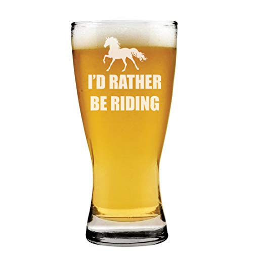 15 oz Beer Pilsner Glass I'd Rather Be Riding Horse