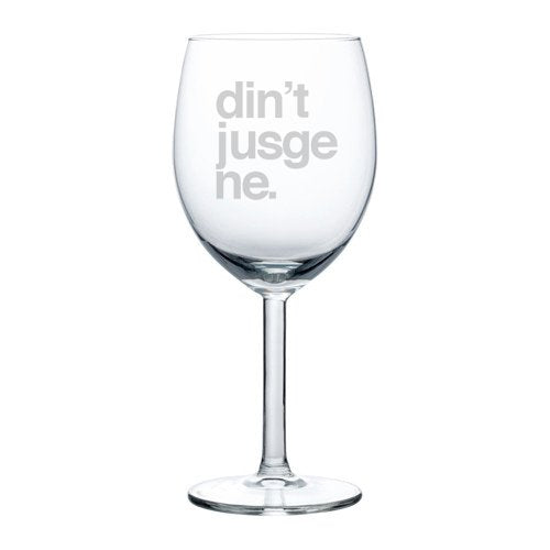 Wine Glass Goblet Funny Don't Judge Me (10 oz)