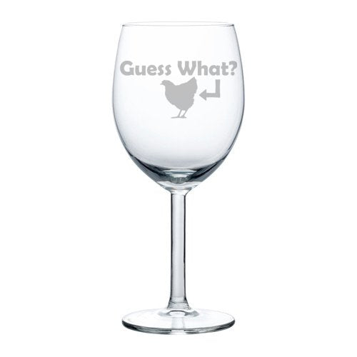 Wine Glass Goblet Funny Guess What Chicken (10 oz)