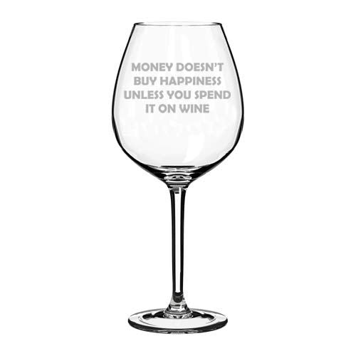 Wine Glass Goblet Money Doesn't Buy Happiness Unless You Spend It On Wine Funny (20 oz Jumbo)