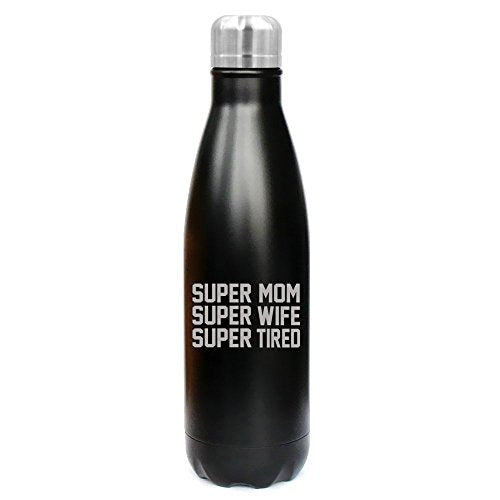 17 oz. Double Wall Vacuum Insulated Stainless Steel Water Bottle Travel Mug Cup Super Mom Wife Tired (Black)