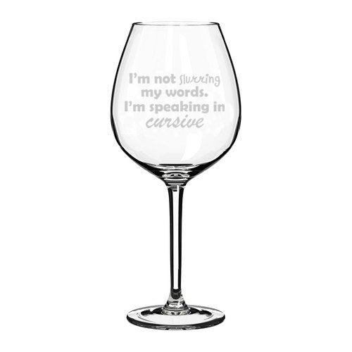 Wine Glass Goblet Funny I'm Not Slurring My Words I'm Speaking Cursive (20 oz Jumbo),MIP