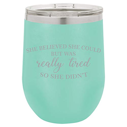 12 oz Double Wall Vacuum Insulated Stainless Steel Stemless Wine Tumbler Glass Coffee Travel Mug With Lid She Believed She Could But Was Really Tired So She Didn't Funny (Teal)