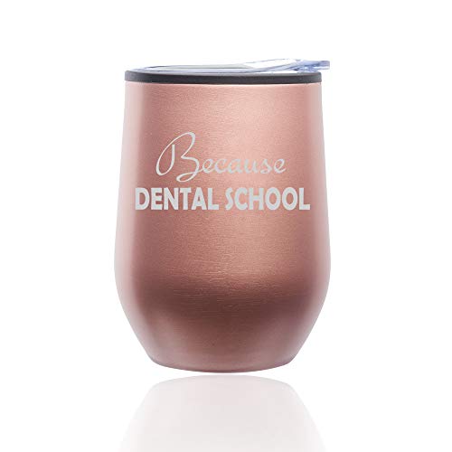 Stemless Wine Tumbler Coffee Travel Mug Glass With Lid Because Dental School Student Funny (Rose Gold)