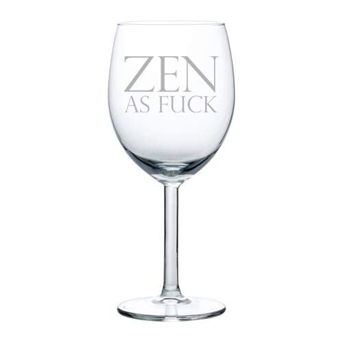 Wine Glass Goblet Zen As Fck AF Funny (10 oz)