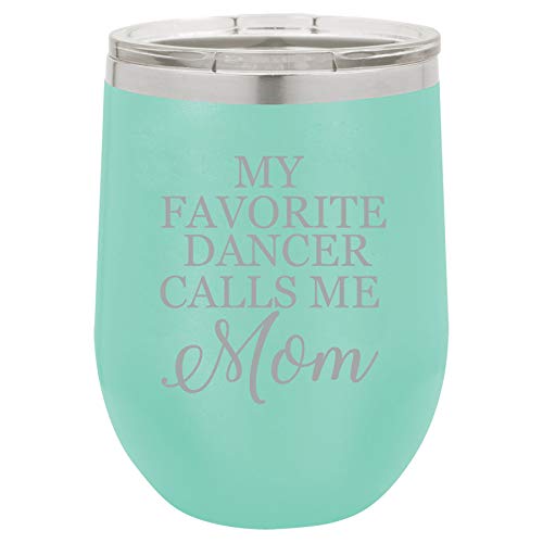 12 oz Double Wall Vacuum Insulated Stainless Steel Stemless Wine Tumbler Glass Coffee Travel Mug With Lid My Favorite Dancer Call Me Mom Dance Mom (Teal)