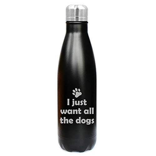 MIP Brand 17 oz. Double Wall Vacuum Insulated Stainless Steel Water Bottle Travel Mug Cup I Just Want All The Dogs Funny (Black)