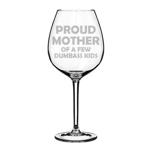 Wine Glass Goblet Funny Mom Proud Mother Of A Few Kids (20 oz Jumbo)