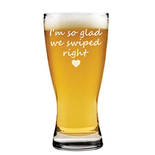 15 oz Beer Pilsner Glass I'm So Glad We Swiped Right Girlfriend Boyfriend