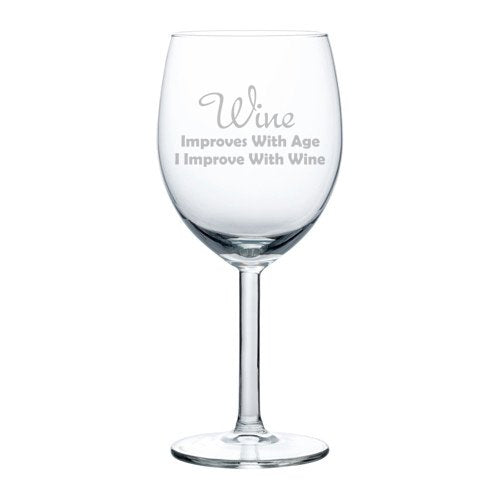 Wine Glass Goblet Funny Wine Improves with Age I Improve with Wine (10 oz)