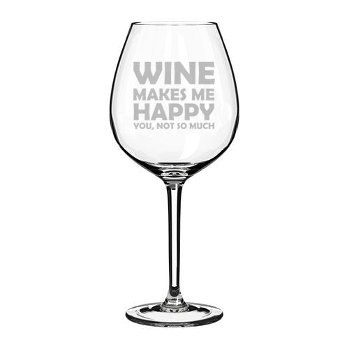 Wine Glass Goblet Funny Wine Makes Me Happy You Not So Much (20 oz Jumbo)