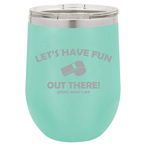 12 oz Double Wall Vacuum Insulated Stainless Steel Stemless Wine Tumbler Glass Coffee Travel Mug With Lid Let's Have Fun Out There Doing What I Say Coach Funny (Teal)